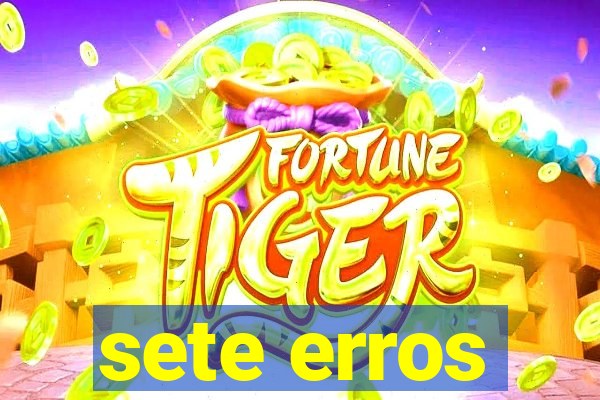sete erros